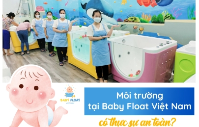 Môi trường tại Baby Float Việt Nam có thực sự an toàn?